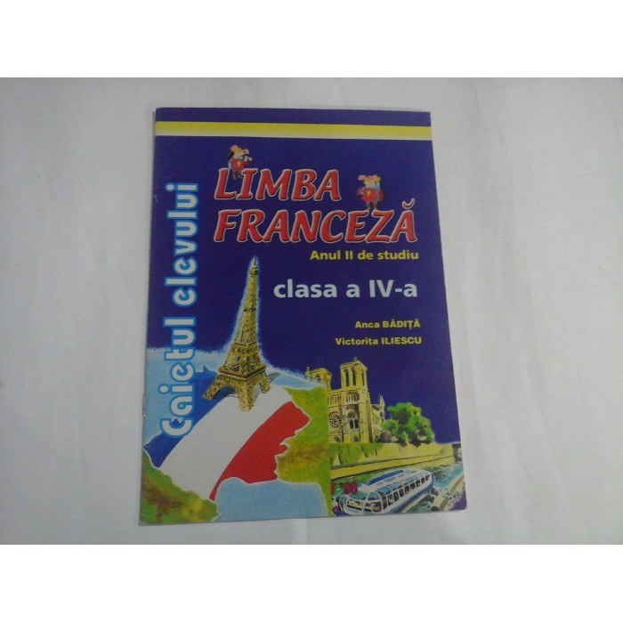    (caietul  elevului)  LIMBA  FRANCEZA  Anul II de studiu  cls. a IV - a  -  A. BADITA * V. ILIESCU  